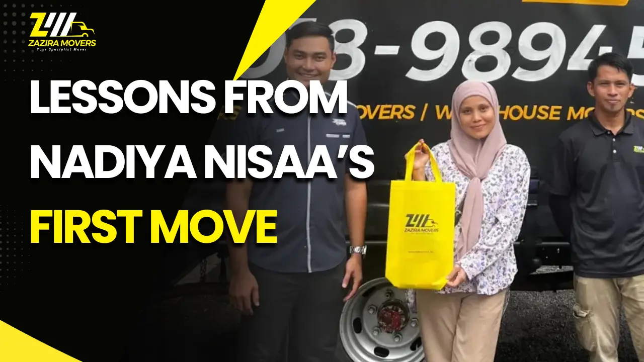 Professional Movers Malaysia: What Nadiya Nisaa’s First Move Can Teach Homeowners 1 Nadiya Nisaa’s First Time Using Movers for House Moving
