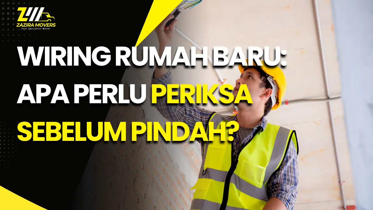 Wiring Rumah: Apa Yang Perlu Diperiksa Sebelum Masuk Rumah Baru? 1 Wiring Rumah Baru Apa Perlu Periksa Sebelum Pindah