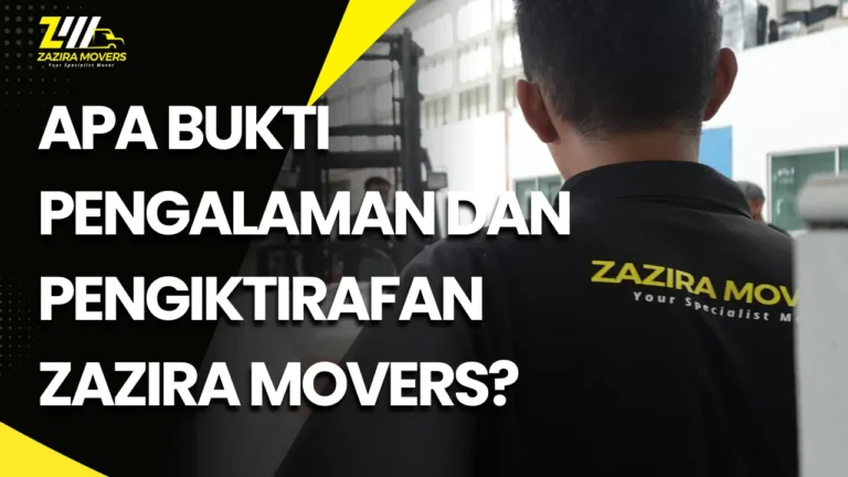 1 kenapa zazira movers adalah syarikat movers terbaik di Malaysia