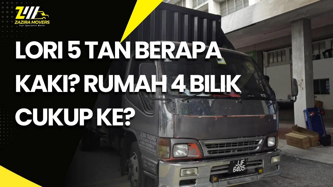 Lori 5 Tan Berapa Kaki? Muat Barang Apa dan Rumah Berapa Bilik? 1 lori 5 tan zazira movers