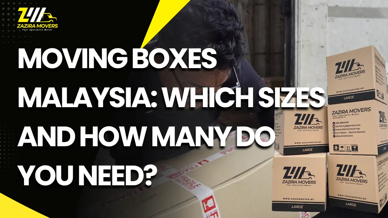 Moving Boxes in Malaysia: Which Sizes Do You Need and How Many Should You Buy? 1 moving boxes for moving house