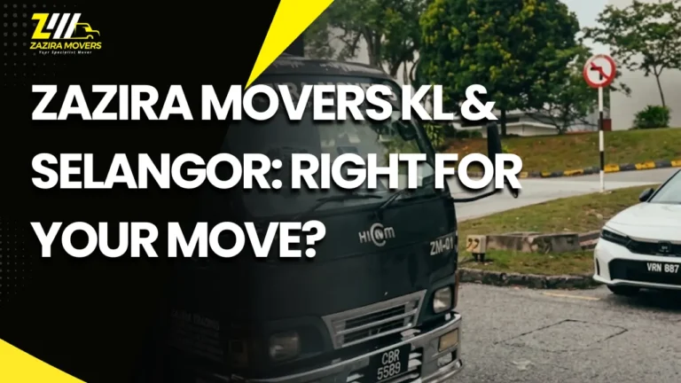Moving in KL or Selangor? Is Zazira Movers Right for Your Move? 1 moving service kl selangor