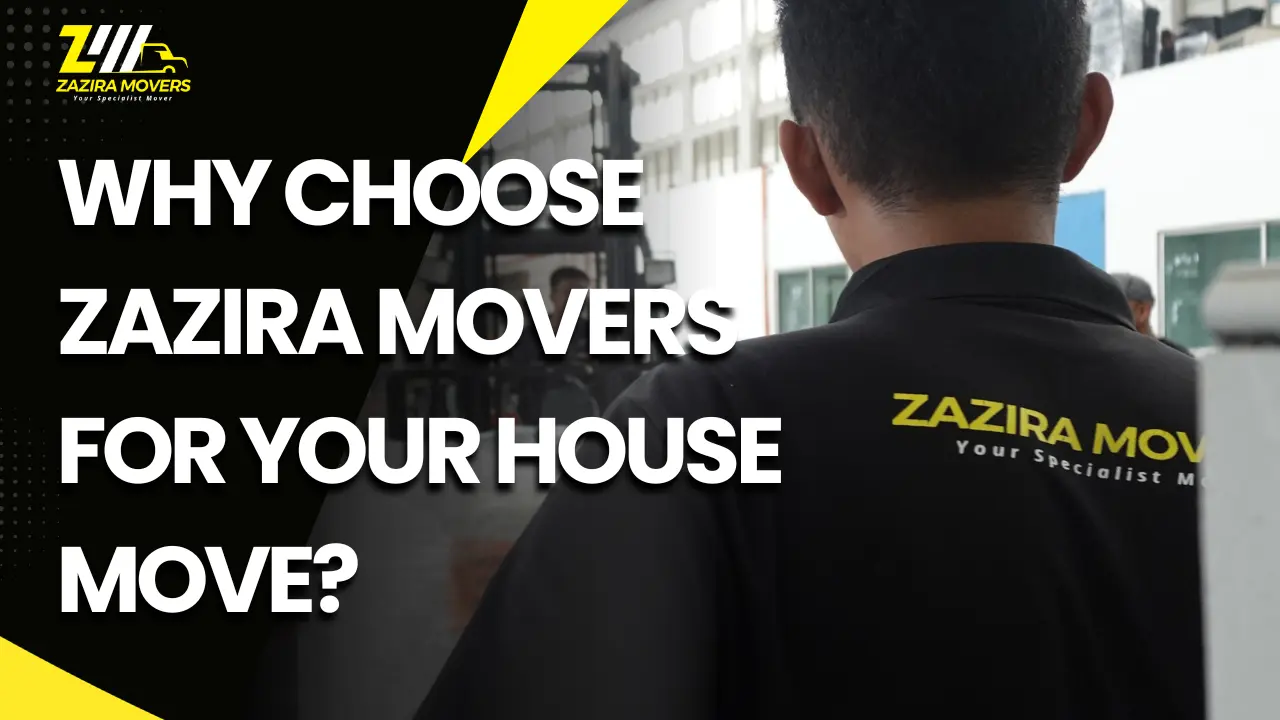 Why Choose Zazira Movers? Look at the Experience Behind Your House Move 1 why zazira mover is the best movers in malaysia